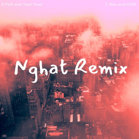 Nghat (C Neo and H31n Remix) ft. Ywal Ywal | Boomplay Music