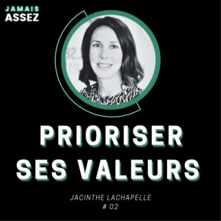 Prioriser ses valeurs (Jacinthe Lachapelle S01E02)