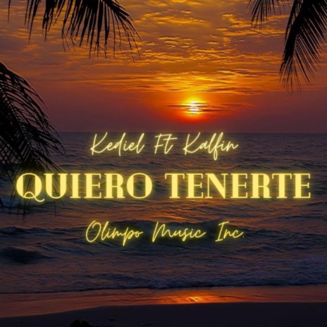 Quiero Tenerte (Olimpo Music Inc.) ft. Kalfin | Boomplay Music