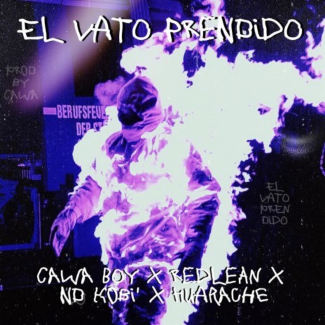 El Vato Prendido ft. Red Lean, ND Kobi' & Huarache | Boomplay Music