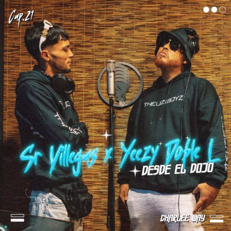 Desde El Dojo Cap.21 ft. Sr Villegas & Yeezy Doble L | Boomplay Music