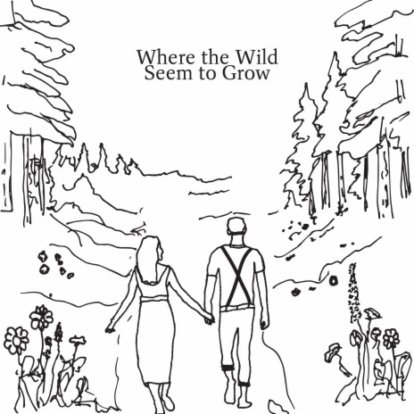 Where the Wild Seem to Grow | Boomplay Music