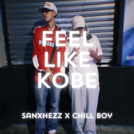 Feel Like Kobe ft. Sanxhezz | Boomplay Music