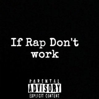 If Rap Don't Work lyrics | Boomplay Music