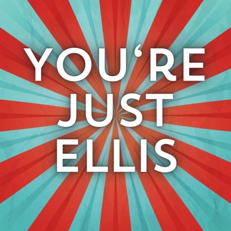 You're Just Ellis | Boomplay Music