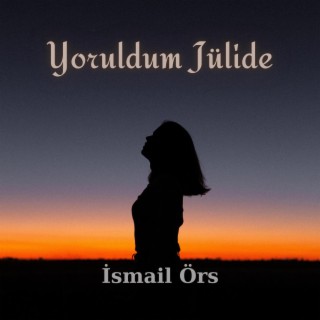 Yoruldum Jülide lyrics | Boomplay Music