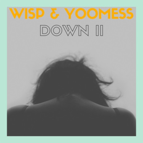 Down II ft. Yoomess | Boomplay Music