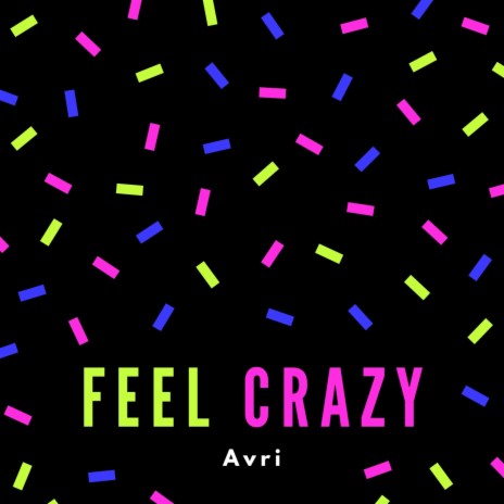 Feel Crazy