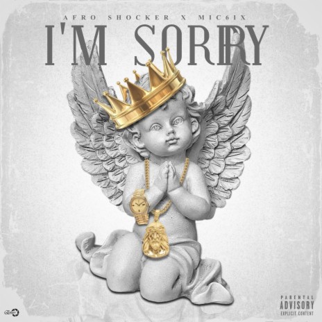 I'm sorry ft. Mic6ix | Boomplay Music