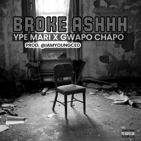 Broke Ashhh ft. Gwapo Chapo | Boomplay Music