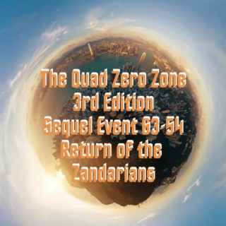 The Quad Zero Zone: 3rd Edition: Sequel Event 63-54: The Return of the Zandarians