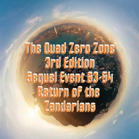 The Quad Zero Zone: 3rd Edition: Sequel Event 63-54: The Return of the Zandarians | Boomplay Music