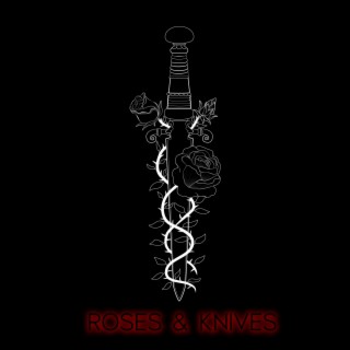 Roses & Knives lyrics | Boomplay Music
