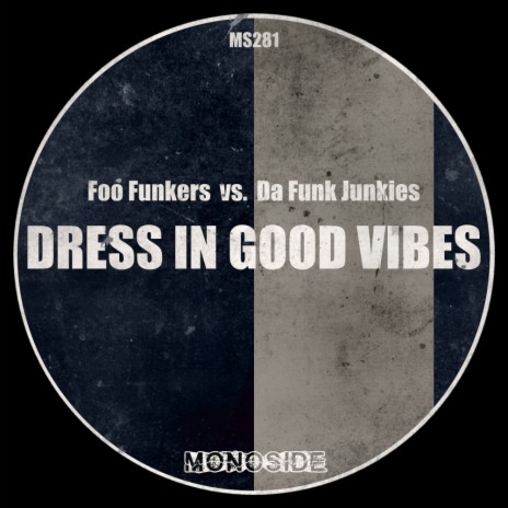 Dress In Good Vibes (Edit) ft. Da Funk Junkies | Boomplay Music