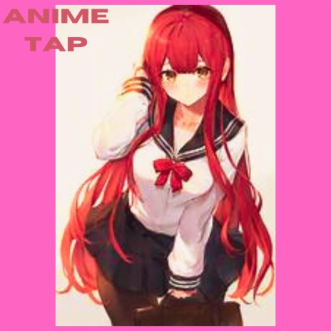 anime tap | Boomplay Music