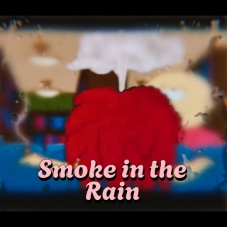 Smoke in the Rain