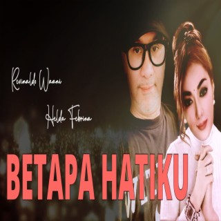 BETAPA HATIKU ft. REVINALDO WAANI lyrics | Boomplay Music