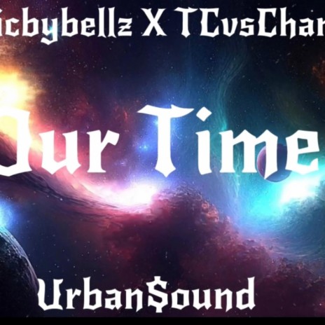 Our Time ft. Bellz | Boomplay Music