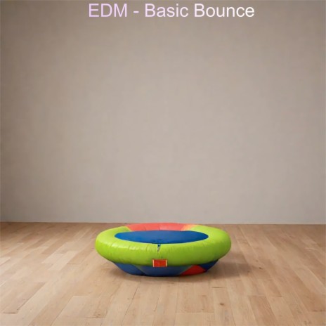 Edm - Basic Bounce | Boomplay Music