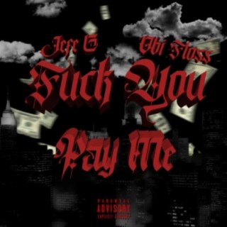 Fuck You Pay Me ft. Obi Floss lyrics | Boomplay Music