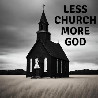 Less Church More God