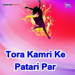 Tora Kamri Ke Patari Par