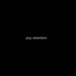 Pay Attention lyrics | Boomplay Music