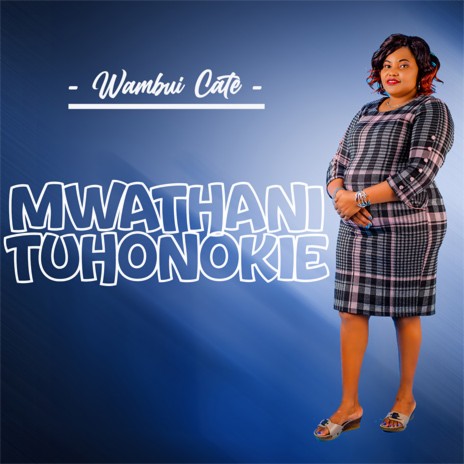 Mwathani Tuhonokie | Boomplay Music