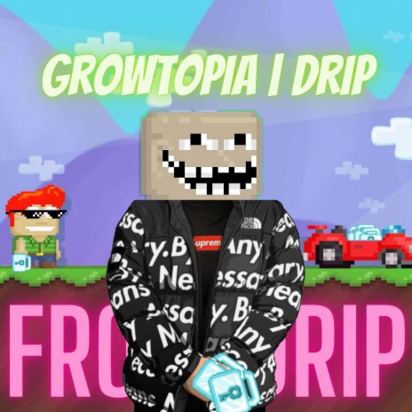 Growtopia | Drip | Boomplay Music