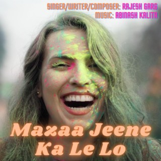 Mazaa Jeene Ka Le Lo lyrics | Boomplay Music