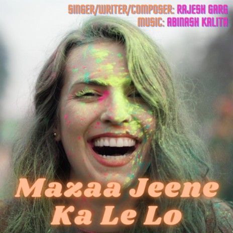 Mazaa Jeene Ka Le Lo | Boomplay Music