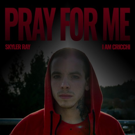 Pray For Me ft. I AM Cricchi | Boomplay Music