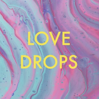 Love Drops