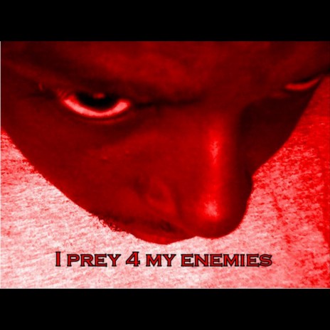 I Prey 4 My Enemies | Boomplay Music