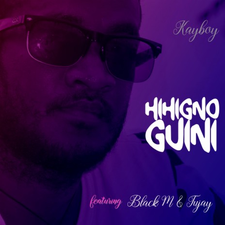 Hihigno Guini ft. Black M & Tujay