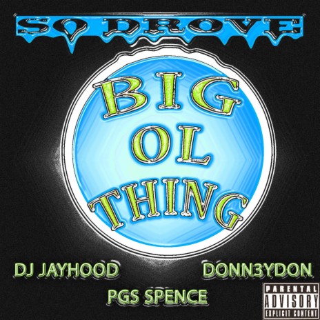 Big Ol Thing ft. DJ Jayhood, Donn3ydon & PGS Spence