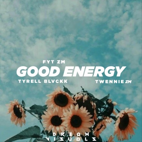 Good Energy (feat. Tyrell Blvckk & Twennie Zm) | Boomplay Music