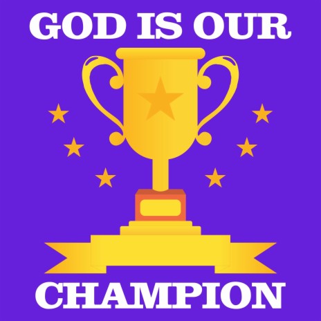God Is Our Champion