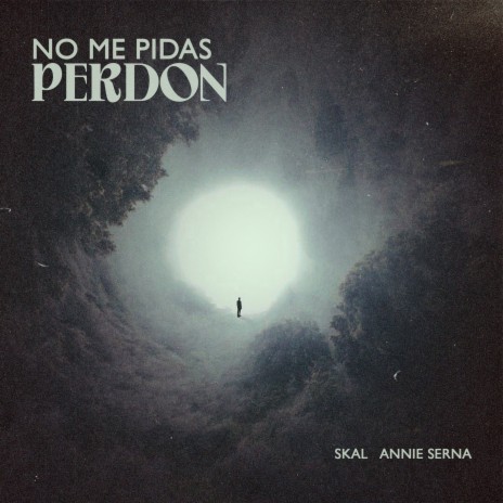 No Me Pidas Perdon ft. annie serna | Boomplay Music