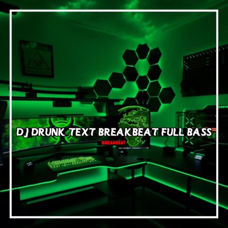 DJ DRUNK TEXT BREAKBEAT | Boomplay Music