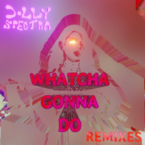 Whatcha Gonna Do (GRRL Remix) ft. GRRL | Boomplay Music