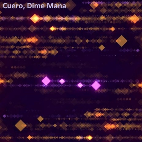 Cuero, Dime Mana | Boomplay Music