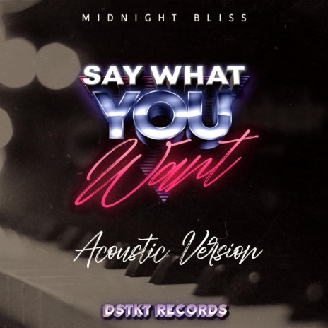 Say What You Want (Acoustic Version) | Boomplay Music