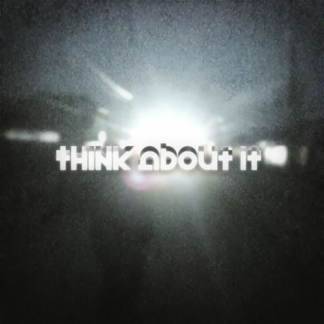 think about it | Boomplay Music
