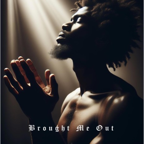 Brought Me Out | Boomplay Music