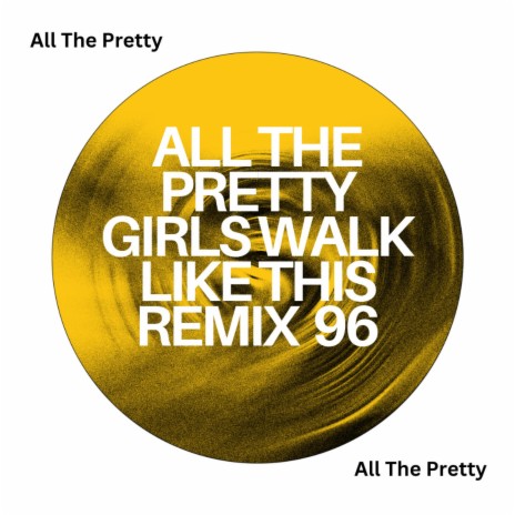 All The Pretty Girls Walk Like This (Over Your Head)