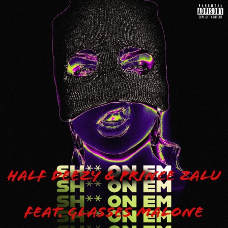 Shi On Em ft. Prince Zalu & Glasses Malone | Boomplay Music