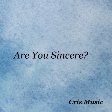 Are You Sincere? | Boomplay Music