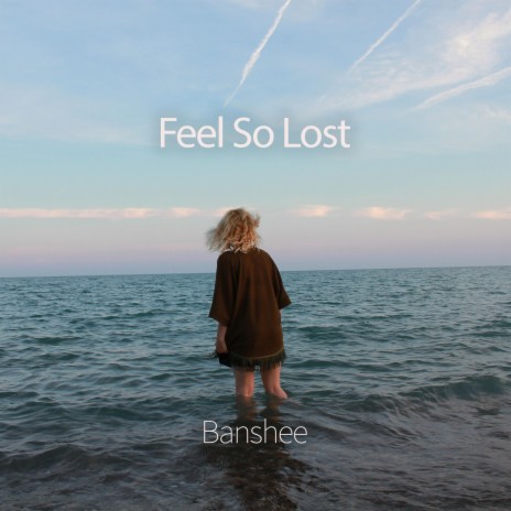 Feel So Lost | Boomplay Music