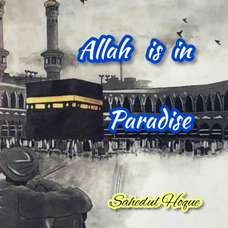 Allah is in Paradise